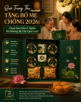 Quà Trung Thu tặng bố mẹ chồng – yến chưng sẵn ý nghĩa – Yến Sen Vàng